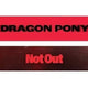 Dragonpony Not Out Slogan Unopened